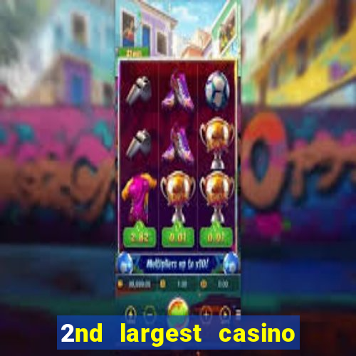 2nd largest casino in the world